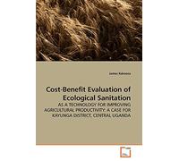 Cost-Benefit Evaluation of Ecological Sanitation: AS A TECHNOLOGY FOR IMPROVING AGRICULTURAL PRODUCTIVITY: A CASE FOR KAYUNGA DISTRICT, CENTRAL UGANDA