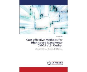 Cost-effective Methods for High-speed Nanometer CMOS VLSI Design: Interconnect and Circuits. 2nd Edition