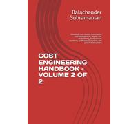 COST ENGINEERING HANDBOOK - VOLUME 2 OF 2: Advanced cost control, commercial cost management, digital cost engineering, international standards, professional practice, and practical templates