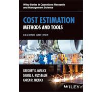 Cost Estimation: Methods and Tools (Wiley Series in Operations Research and Management Science)