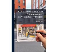 Cost Keeping For The Plumbing And Heating Contractor