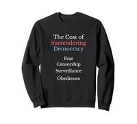 Cost of Surrendering Democracy - Freedom & Civil Liberties Sweatshirt