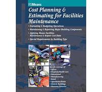 Cost Plan Estimating for Facilities Maintenance: Evaluating & Budgeting Operations, Maintaining & Repairing Major Building Components, Applying Means ... & Repair Cost Data, specia: 33 (RSMeans)