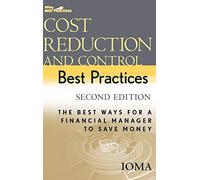 Cost Reduction and Control Best Practices: The Best Ways for a Financial Manager to Save Money (Wiley Best Practices)