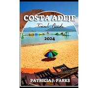 COSTA ADEJE TRAVEL GUIDE 2024: A Definitive Guide to a Thrilling Vacation, Must See Attraction Sites, Unveiling Hidden Gems and Things to do in Costa Adeje, Tenerife; Spain (Globetrotters Odyssey)