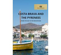 COSTA BRAVA AND THE PYRENEES: FROM THE SEA TO THE MOUNTAINS