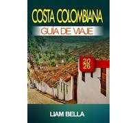 COSTA COLOMBIANA GUÍA DE VIAJE 2026: Playas doradas, cultura animada y espíritu caribeño a lo largo de la costa de Colombia