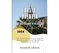 Costa Dálmata Guía de viajes 2026: Una región histórica y un popular destino turístico a orillas del mar Adriático en Croacia