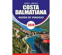 COSTA DALMATIANA Guida di viaggio 2026: Scopri le spiagge nascoste delle isole Dubrovnik Split Hvar e completa l'itinerario delle vacanze in Croazia
