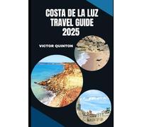 COSTA DE LA LUZ TRAVEL GUIDE 2025: From Tarifa to Cádiz: Hidden Beaches, Timeless Villages & Andalusian Charm