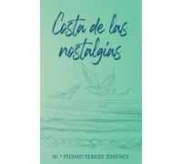 Costa de las nostalgias: Poemario sobre la vida marina, territorios, escenarios y la sucesión de las estaciones en el reino vegetal y animal
