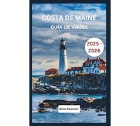 Costa de Maine Guía de viajes 2025 - 2026: Descubra rutas escénicas, pueblos costeros, faros emblemáticos, delicias locales y aventuras inolvidables en la escarpada costa de Maine.