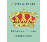 COSTA de PRATA: Portugal's Silver Coast
