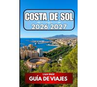 COSTA DE SOL GUÍA DE VIAJES 2026: Conocimientos de viaje reales para el viajero aventurero de hoy