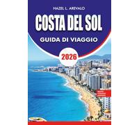 COSTA DEL SOL Guida di viaggio 2026: Pianificatore di vacanze con le migliori attrazioni, gioielli nascosti, spiagge, cibo locale, gite di un giorno e consigli pratici di viaggio