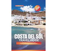 COSTA DEL SOL TRAVEL GUIDE 2026: Explore Spain’s Sun-Kissed Coast - Beach Escapes, Andalusian Culture & Mediterranean Flavors