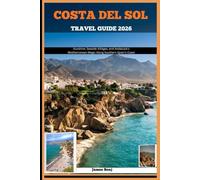 COSTA DEL SOL TRAVEL GUIDE 2026: Sunshine, Seaside Villages, and Andalusia’s Mediterranean Magic Along Southern Spain’s Coast (Journey Through the Nature Guide)