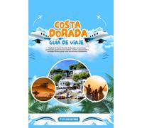 COSTA DORADA GUÍA DE VIAJE: Explora la Costa Dorada de España: atracciones principales, gastronomía costera, cultura, excursiones y consejos locales ... (Serie de guías de viaje Miles & Realms)