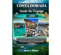 COSTA DORADA GUIDE DE VOYAGE: 80 choses passionnantes et uniques à faire, avec des expériences incontournables dans et autour de la Costa Dorada ... vraiment inoubliable (Fischer Voyage FR)