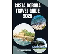 COSTA DORADA TRAVEL GUIDE 2025: Golden Shores and Timeless Charm: Discovering the Soul of Costa Dorada
