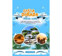 COSTA DORADA TRAVEL GUIDE: Explore Spain’s Golden Coast - Top Attractions, Coastal Cuisine, Culture, Day Trips, and Local Tips for an Unforgettable Vacation (Miles & Realms Travel Guide Series)