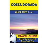 Costa Dorada Travel Guide (Quick Trips Series): Sights, Culture, Food, Shopping & Fun