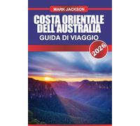 Costa orientale dell'Australia Guida di viaggio 2026: Scopri spiagge iconiche, foreste pluviali e avventure della Grande Barriera Corallina lungo la costa