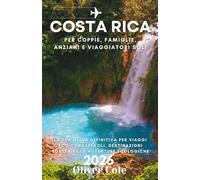 Costa Rica 2026: La tua guida definitiva per viaggi eco-consapevoli, destinazioni sostenibili e avventure ecologiche (Italian Edition)