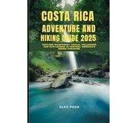 COSTA RICA ADVENTURE AND HIKING GUIDE 2025: Explore Rainforest Trails, Volcanoes and Eco-Lodges in Central America’s Green Paradise.: 87 (Footsteps in Nature: 2025 Hiker’s Journey)