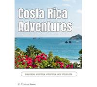 Costa Rica Adventures: Beaches, Nature, Culture and Wildlife
