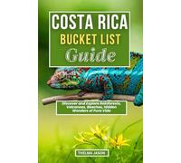 COSTA RICA BUCKET LIST GUIDE: Discover and Explore Rainforests, Volcanoes, Beaches, Hidden Wonders of Pura Vida (My Bucket List - Your Bucket List - Our Bucket List)