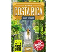 Costa Rica Bucket List: The Travel Guide to Set Off on 101 Epic Adventures and Discover Incredible Destinations to Live Out Your Dreams While Creating Memories That Will Live on Forever