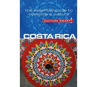 Costa Rica - Culture Smart!: The Essential Guide to Customs and Culture: The Essential Guide to Customs & Culture