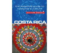 Costa Rica - Culture Smart! : The Essential Guide to Customs & Culture