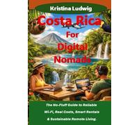 Costa Rica For Digital Nomads: The No-Fluff Guide to Reliable Wi-Fi, Real Costs, Smart Rentals & Sustainable Remote Living. (The Smart City Trips Series)