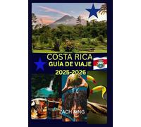 COSTA RICA GUÍA DE VIAJE 2025-2026: “Naturaleza, cultura y viajes en solitario” Descubra Costa Rica con confianza. (Explora y Disfruta Centroamérica)