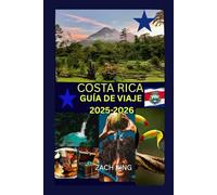 COSTA RICA GUÍA DE VIAJE 2025-2026: “Naturaleza, cultura y viajes en solitario” Descubra Costa Rica con confianza. (Explora y Disfruta Centroamérica)