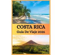 COSTA RICA GUÍA DE VIAJE 2026
