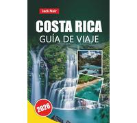 COSTA RICA GUÍA DE VIAJE 2026: Las principales atracciones, playas impresionantes, encuentros con la vida silvestre, cocina local y consejos de viaje para el destino de aventura de América Central