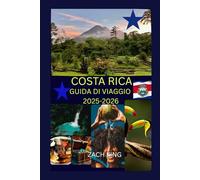 COSTA RICA GUIDA DI VIAGGIO 2025-2026: “Natura, cultura e viaggi in solitaria” Scopri la Costa Rica in tutta sicurezza. (Guide di Viaggio in Costa Rica)
