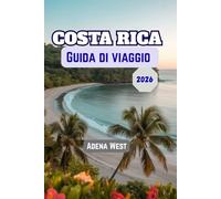 Costa Rica Guida di viaggio: Una guida completa alle migliori attrazioni, esperienze locali, itinerari dettagliati, gemme nascoste e consigli essenziali per un'avventura trasformativa ed economica in