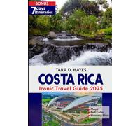 Costa Rica Iconic Travel Guide 2025: Explore Hidden Paradises, Thrilling Adventures, Diverse Wildlife & Itineraries in an Eco-Tourism Haven (Tara's Travel Guide Series)