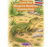 Costa Rica Mangrove Mysteries: Premium Relaxing Animal Coloring Book for Adults and Teens Featuring Costa Rican Mangrove animals (Costa Rica Coloring Books)