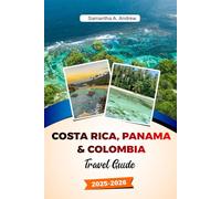 COSTA RICA, PANAMA & COLOMBIA Travel Guide 2025-2026: Explore Pristine Beaches, Majestic Rainforests, Vibrant Cities, and Hidden Gems in San José, Cartagena, and Beyond