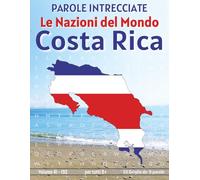 Costa Rica - Parole Intrecciate: Passatempo mentale senza schermo per relax, viaggi e pause (Parole Intrecciate - Le Nazioni del Mondo - Giochi ... e parole da ogni angolo del pianeta)