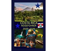 COSTA RICA REISEFÜHRER 2025-2026: „Natur, Kultur & Alleinreisen! Entdecken Sie Costa Rica mit Zuversicht. (Entdecke Costa Rica - Reisen & Erleben)