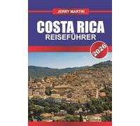 COSTA RICA REISEFÜHRER 2026: Erlebe Abenteuer durch Regenwälder, Vulkane und artenreiche Ökosysteme.