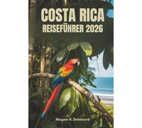COSTA RICA REISEFÜHRER 2026: Ihr ultimatives Abenteuer in Mittelamerika