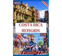 COSTA RICA REISGIDS 2025: Pura Vida Adventure Guide: ontdek de natuur, wilde dieren en het welzijn van Costa Rica