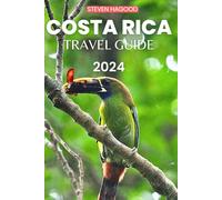 COSTA RICA TRAVEL GUIDE 2024: Fully-Updated Pocket Guide to Explore Natural Wonders, Wildlife, Adventure, and Cultural Treasures in Costa Rica